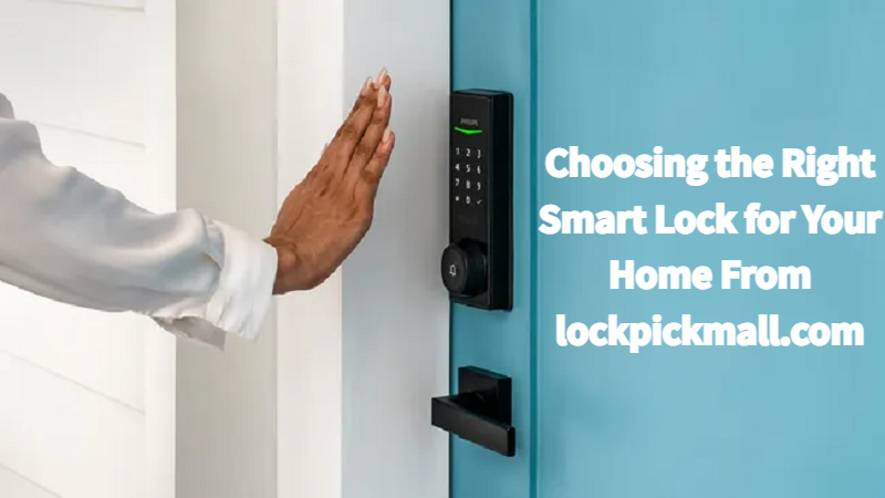 Choosing the Right Smart Lock for Your Home